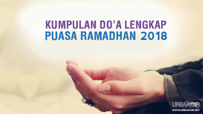 Doa Puasa Ramadhan Hari ke-1 sampai Hari ke-30 Lengkap